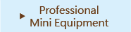 Professional Mini Equipment Series