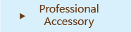 Professional Accessory