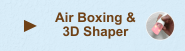 - AIR BOXING & 3D SHAPER-