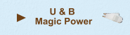 - U & B MAGIC POWER -
