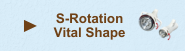 - S-ROTATION VITAL SHAPE -