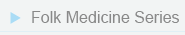Folk Medicine Series